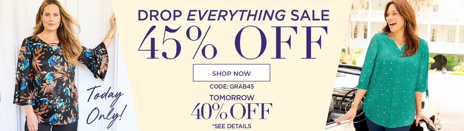 SHOP THE DROP EVERYTHING SALE NOW TO GET 45% OFF WITH CODE: GRAB45