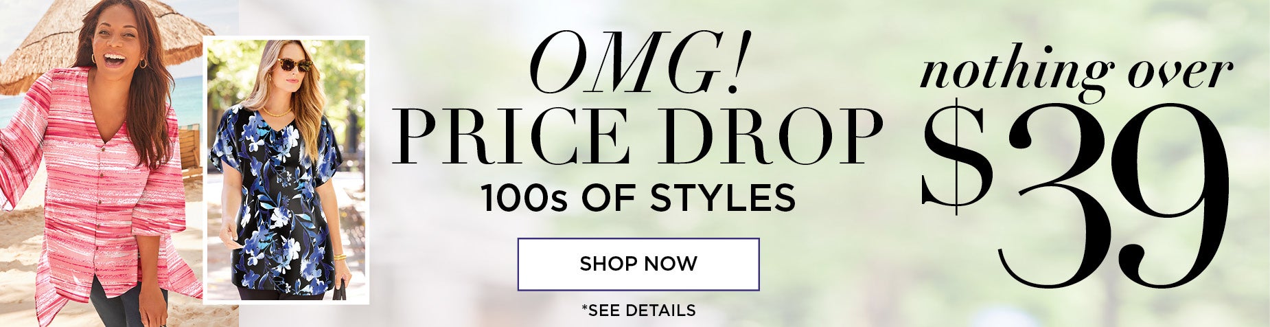 OMG! PRICE DROP. SHOP Hundreds of Styles all under $39!