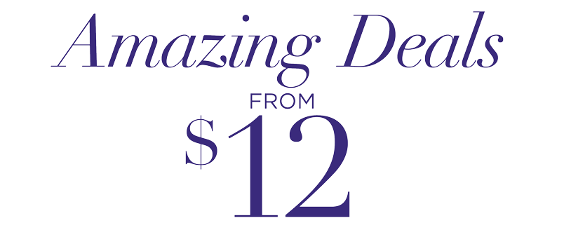 AMAZING DEALS FROM $12