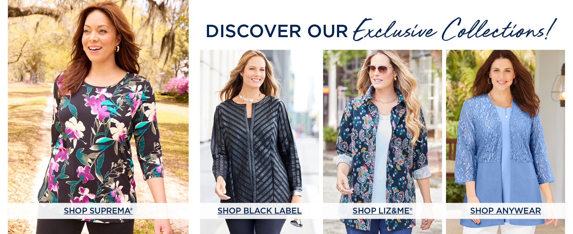 DISCOVER OUR EXCLUSIVE COLLECTIONS