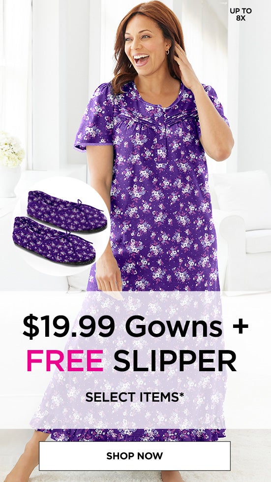 $19.99 Gowns plus Free Slipper. Shop Now