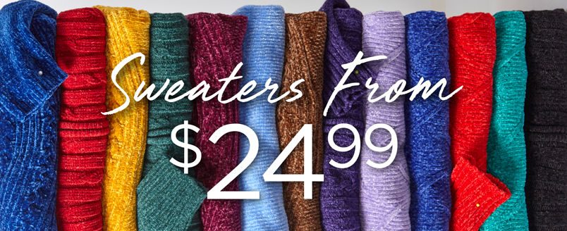 SWEATERS FROM $24.99