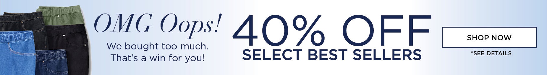 We bought too much. That’s a win for you! Get 40% OFF OVERSTOCKED ITEMS