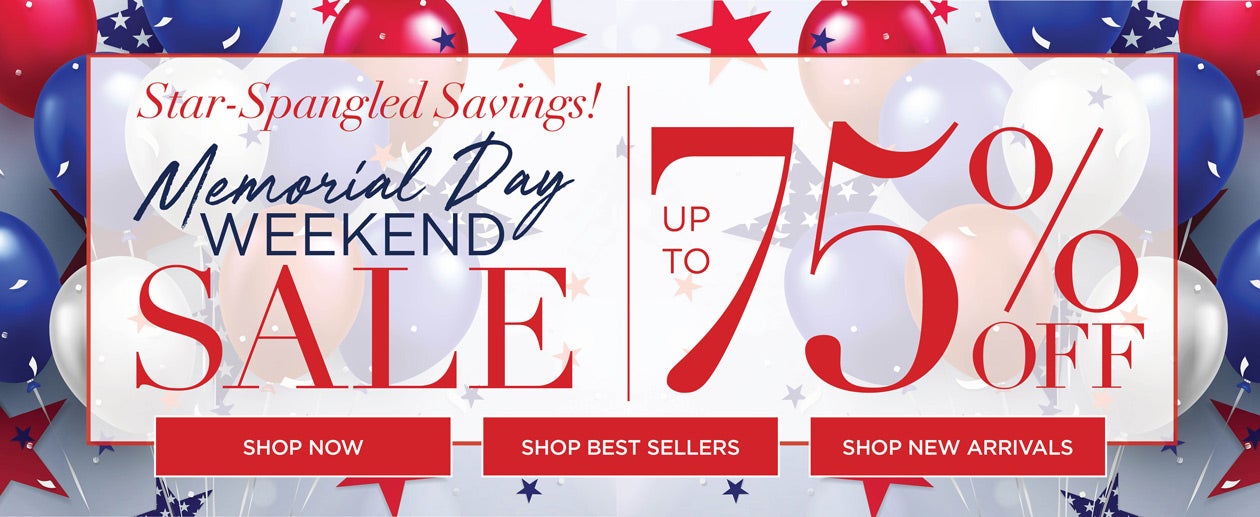 UP TO 75% OFF MEMORIAL DAY WEEKEND SALE. SHOP NOW