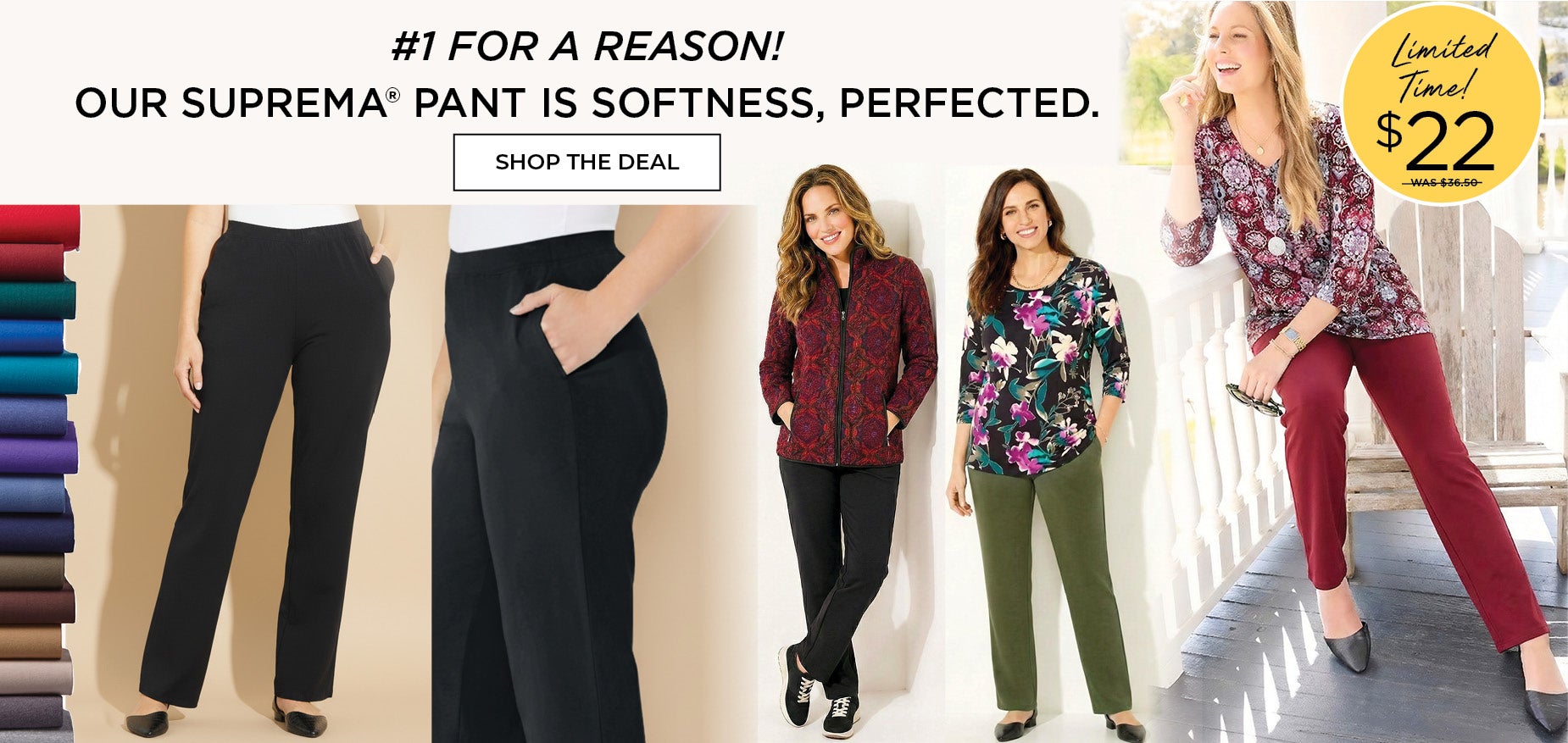 SHOP THE #1 BEST-SELLING SUPREMA PANT NOW ONLY $22.