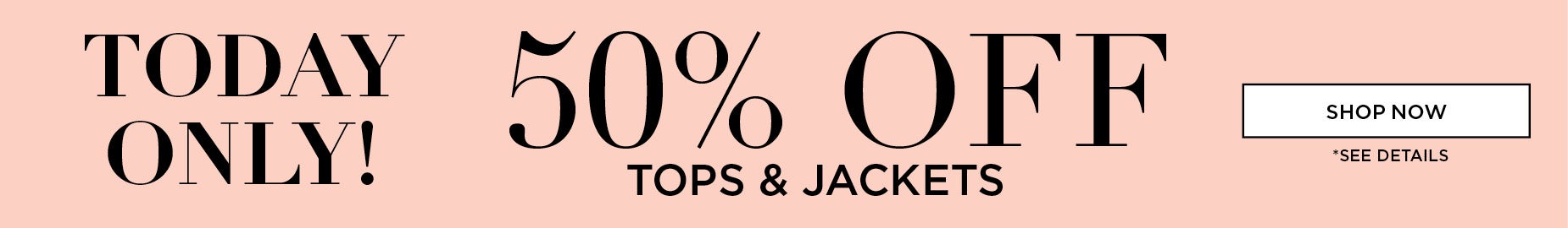 TODAY ONLY: 50% OFF TOPS AND SWEATERS