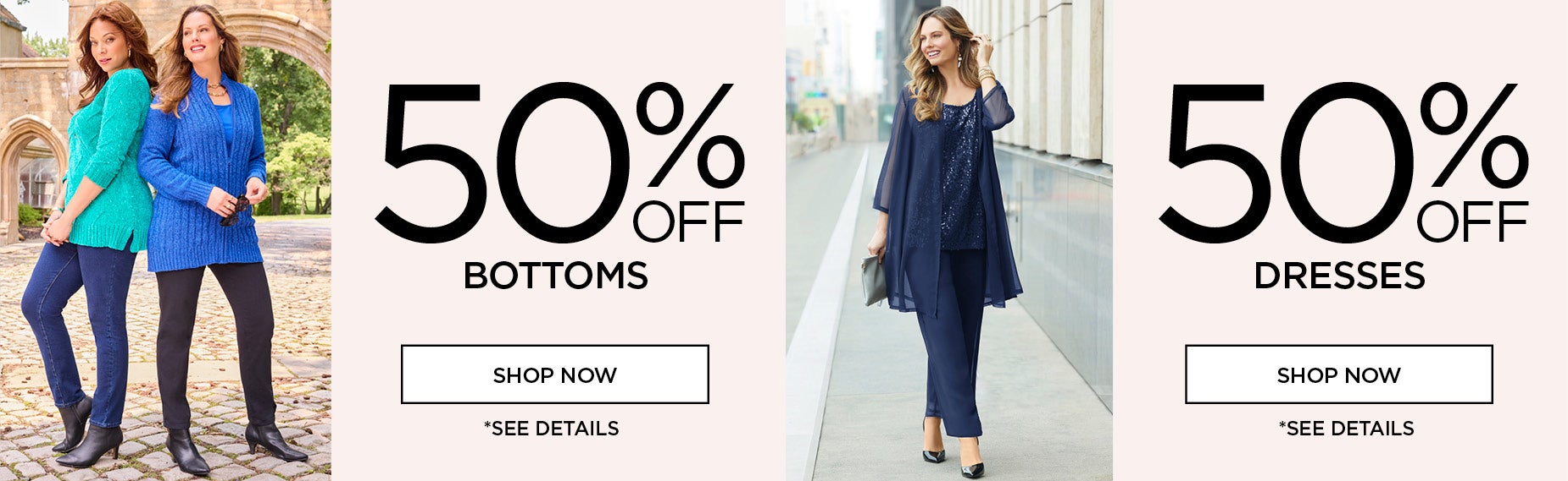 50% OFF BOTTOMS AND DRESSES