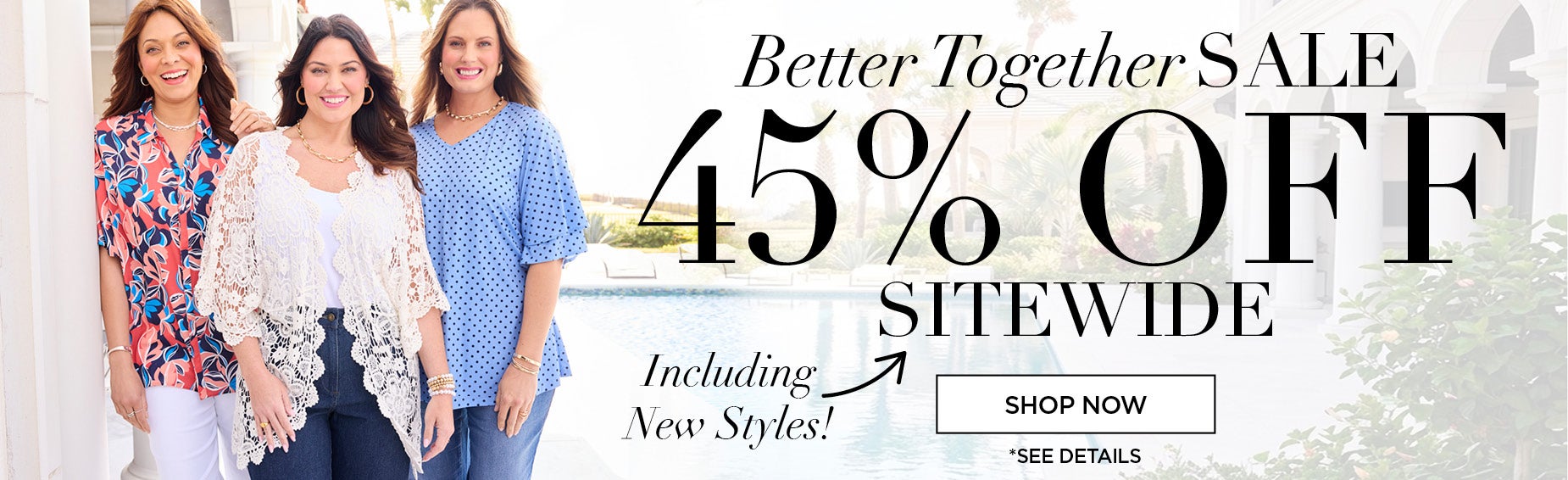 SHOP THE BETTER TOGETHER SALE AND SAVE 45% OFF SITEWIDE