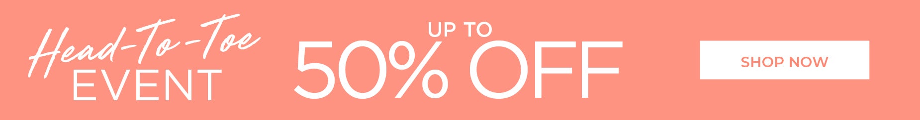 SHOP NOW FOR UP TO 50% OFF