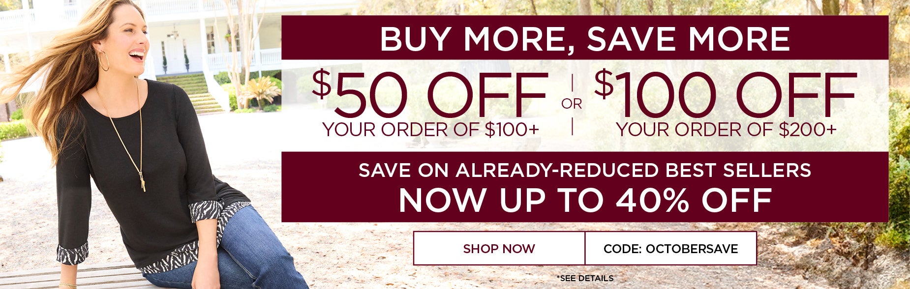 BUY MORE SAVE MORE! $50 OFF $100 or $100 OFF $200 with code: OCTOBERSAVE + UP TO 40% OFF BEST SELLERS