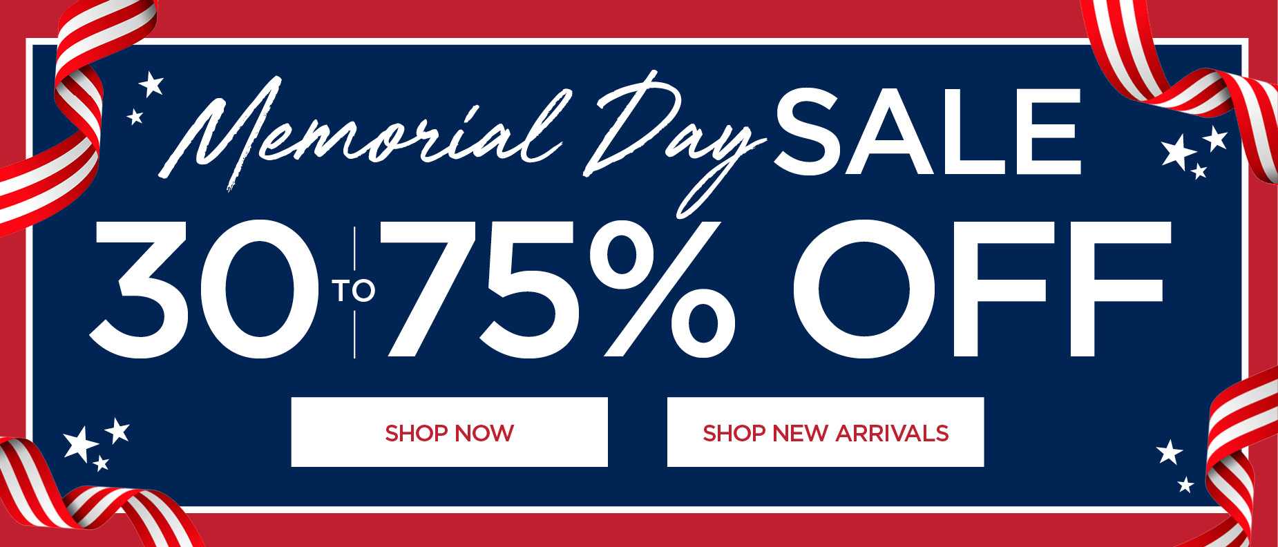 Memorial Day Sale. Shop now for 30 to 75% OFF