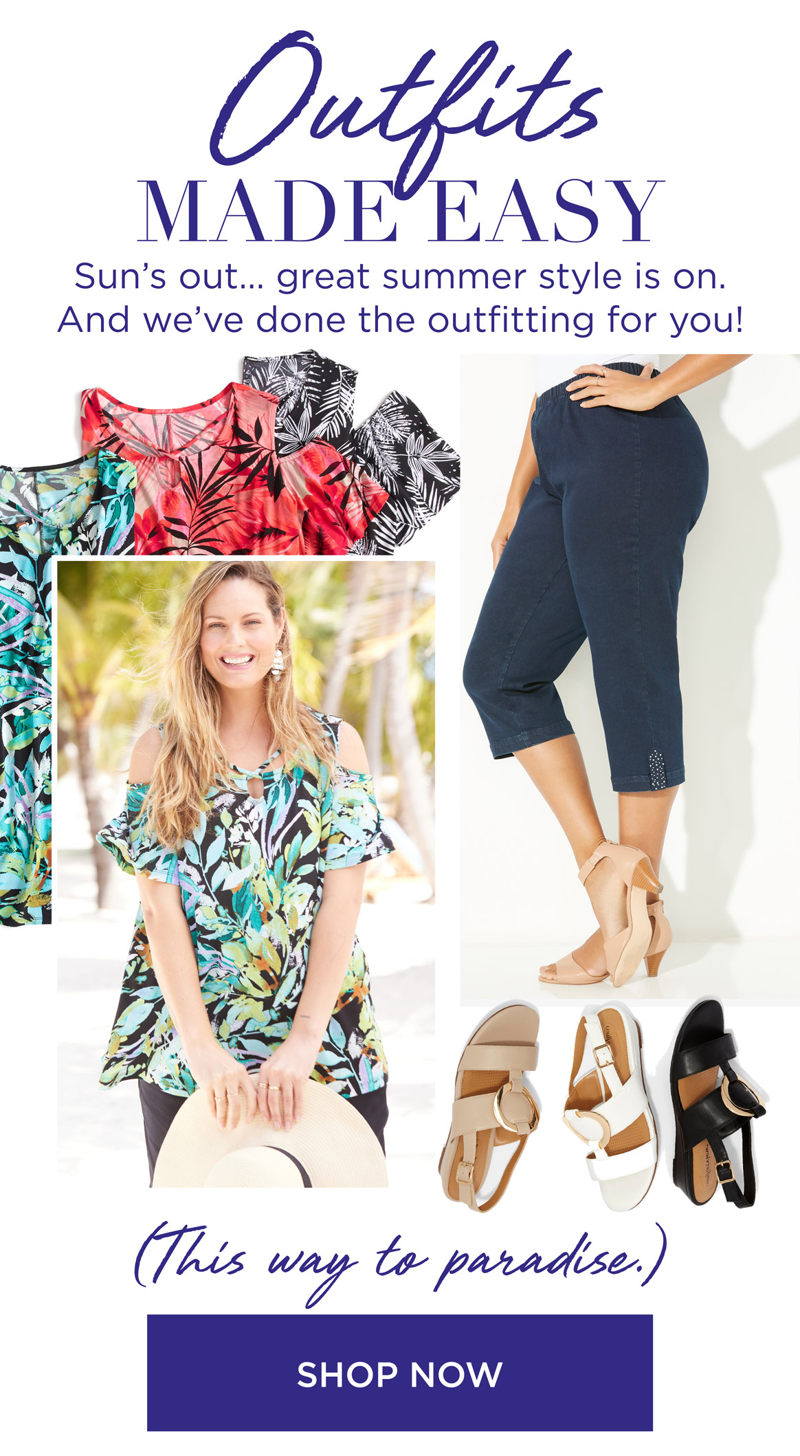 Outfits Made Easy - Sun's out... great summer style is on. And we've done the outfitting for you! (this way to paradise)