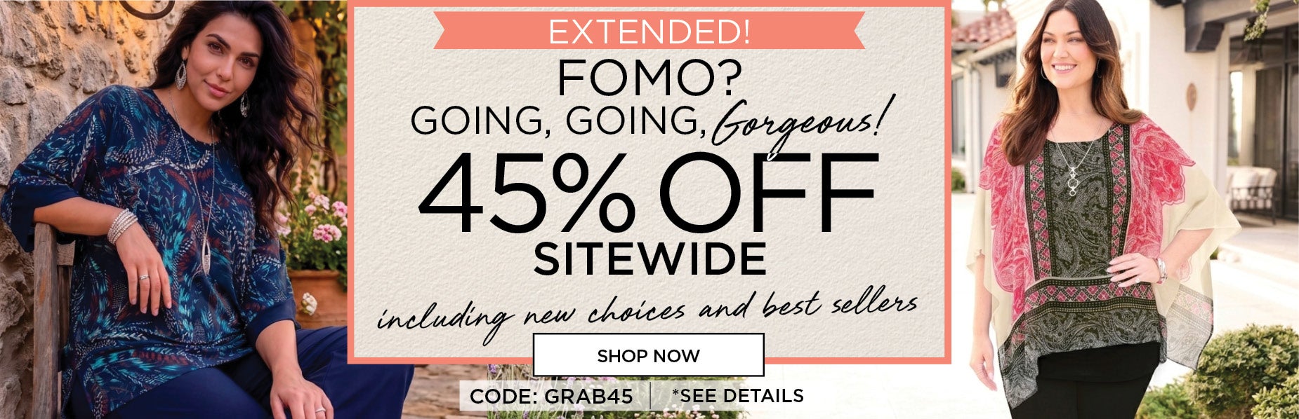 SHOP NOW FOR 45% OFF SITEWIDE with code: GRAB45. Extended one more day!