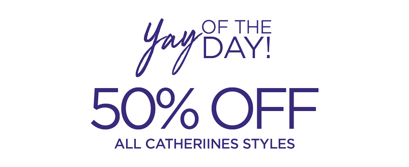 50% OFF ALL CATHERINES STYLES