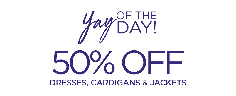50% OFF DRESSES, CARDIGANS & JACKETS