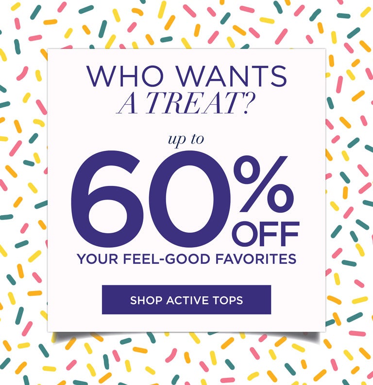 Who wants a TREAT? up to 60% OFF your feel-good favorites