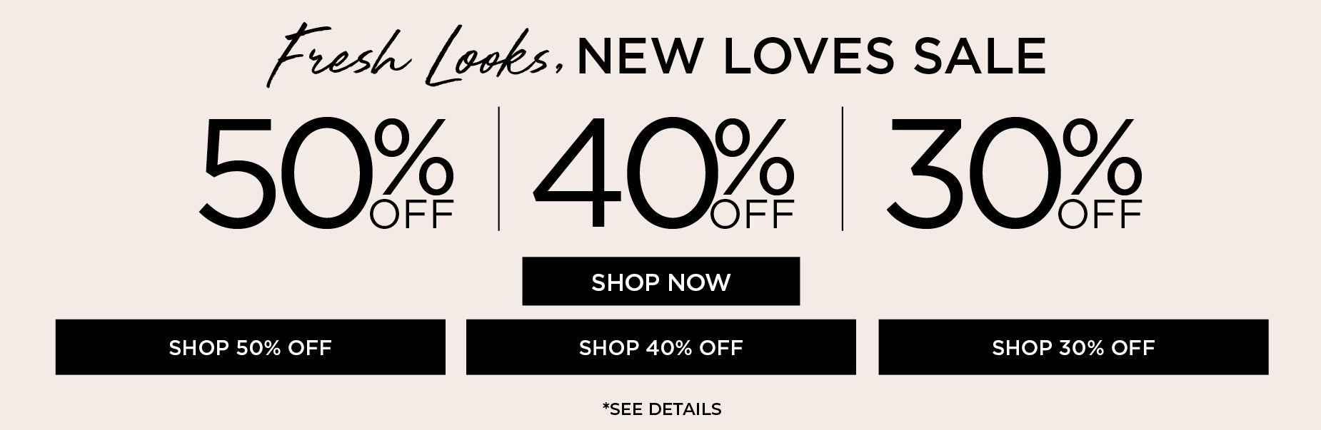 SHOP FRESH LOOKS FROM 50% OFF NOW