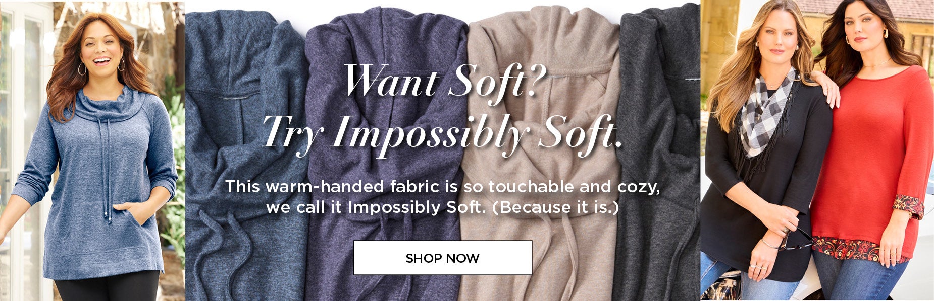 Want Soft? Try Impossibly Soft!