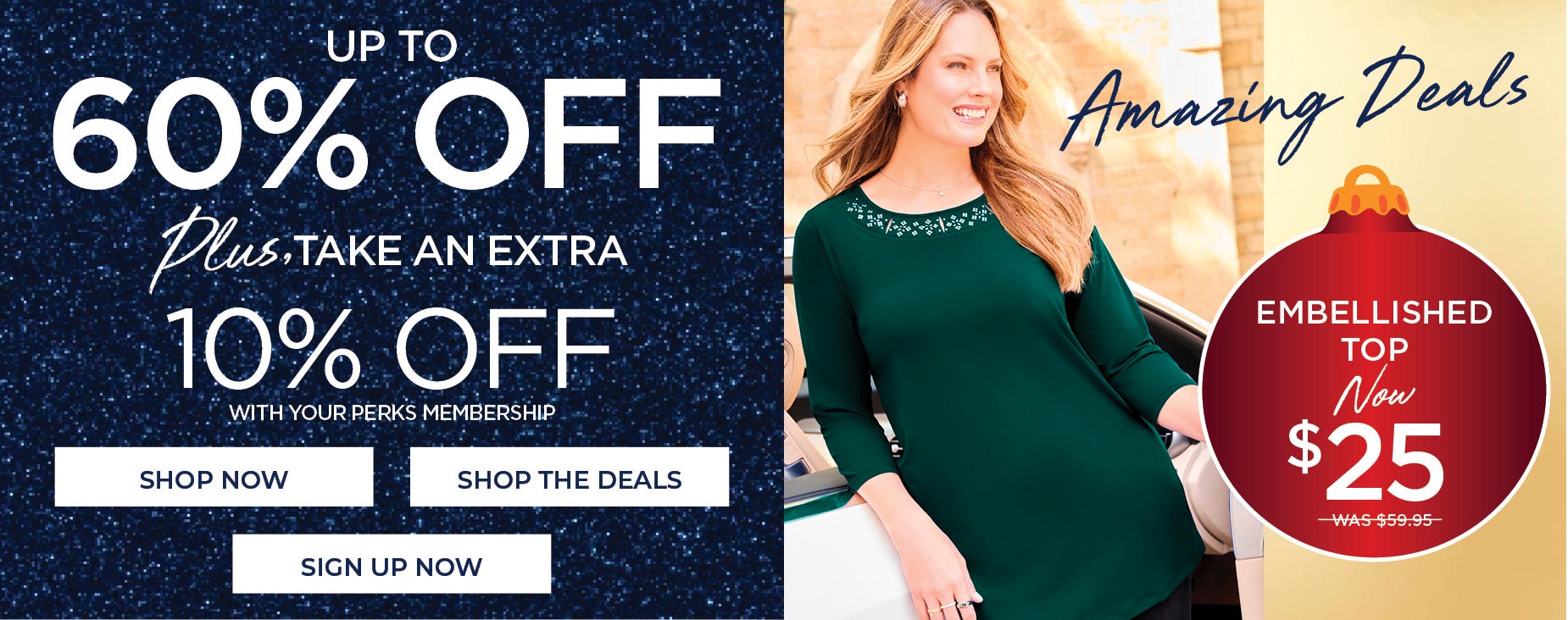 UP TO 60% OFF PLUS TAKE AN EXTRA 10% OFF WITH YOUR PERKS MEMBERSHIP