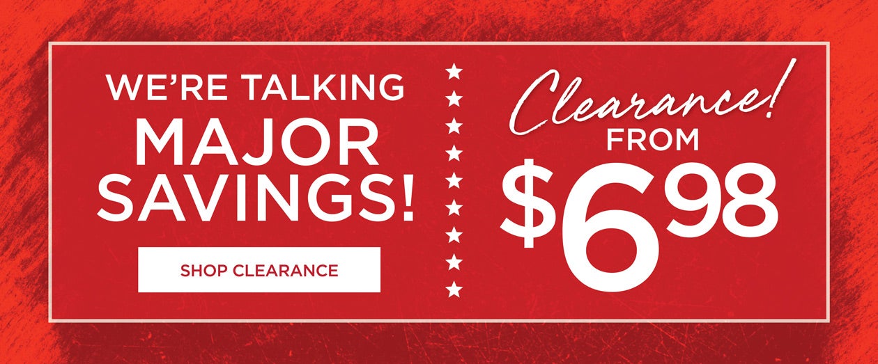 CLEARANCE from $6.98. SHOP NOW
