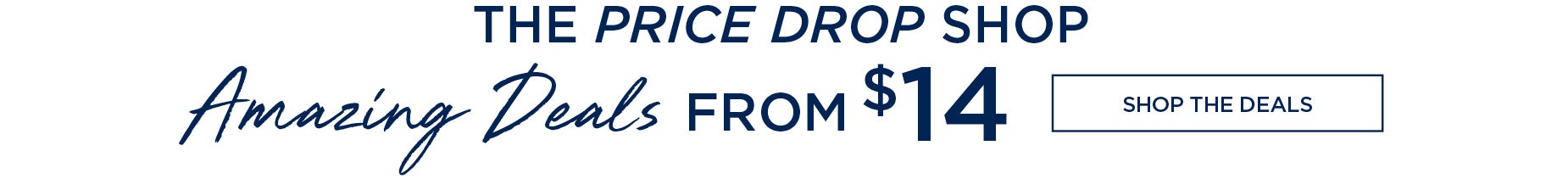 SHOP PRICE DROPS ON AMAZING DEALS FROM $14 NOW
