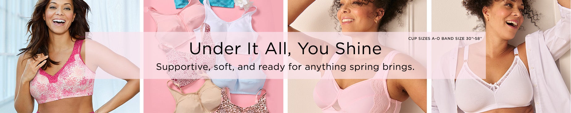 Under It All, You Shine. Supportive, soft, and ready for anything spring brings.