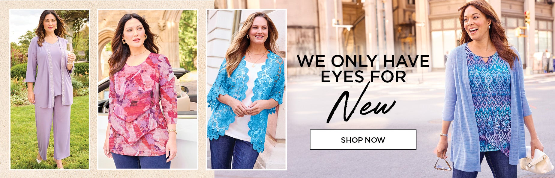 We only have eyes for new