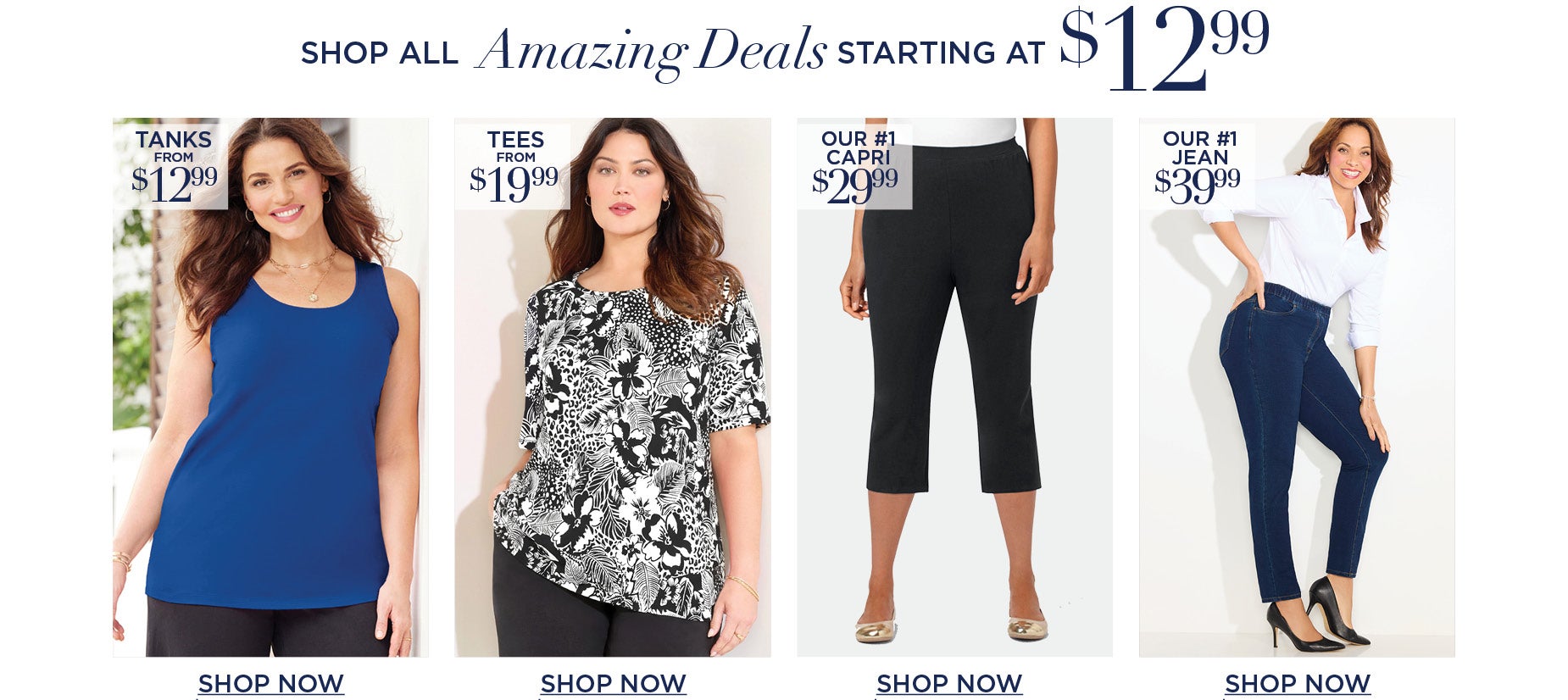SHOP OUR AMAZING DEAS STARTING AT $12.99
