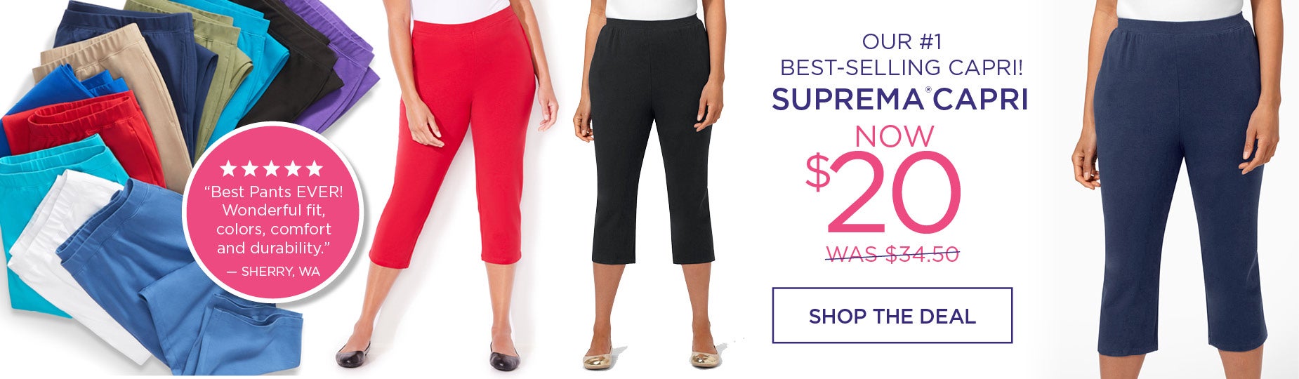 SHOP OUR #1 BEST-SELLING CAPRI NOW! THE SUPREMA CAPRI, now only $20, originally $34.50