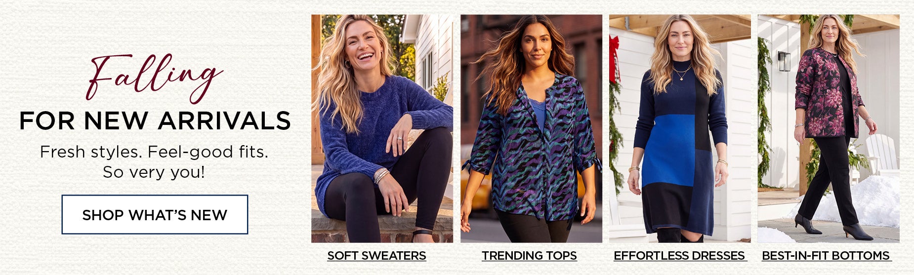 Falling For New Arrivals. Fresh styles. Feel-good fits. So YOU!. SHOP NEW NOW