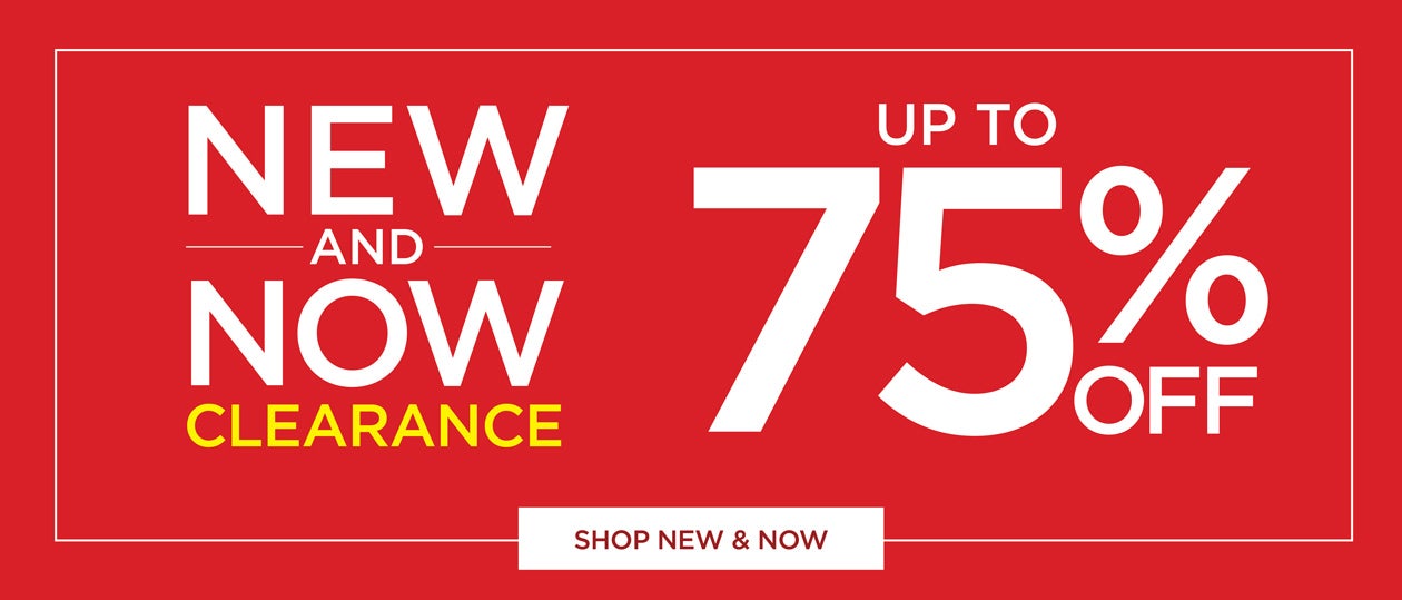 NEW & NOW Clearance - up to 75% OFF - shop new