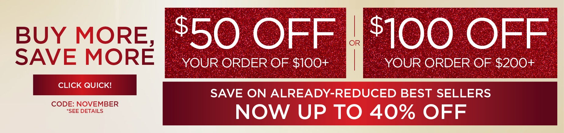 BUY MORE SAVE MORE: SAVE $50 OFF $100 or $100 OFF $200 with code NOVEMBER - plus up to 40% OFF BEST SELLERS