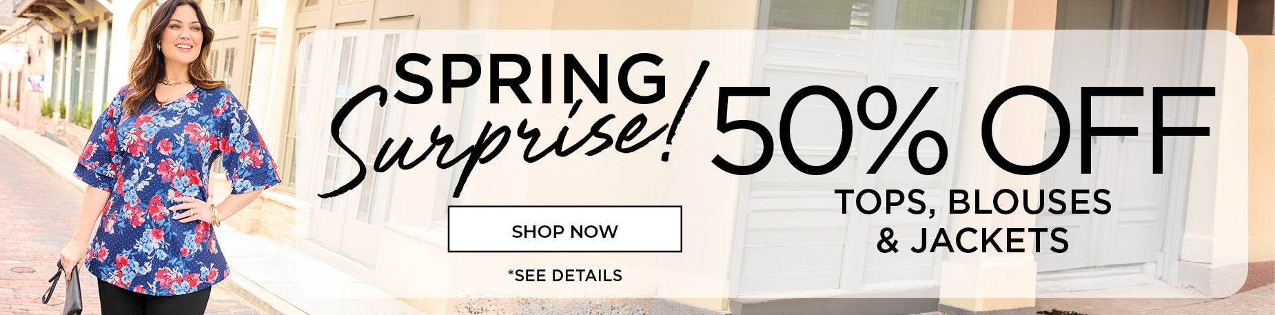 SPRING SURPRISE! 50% OFF TOPS & BLOUSES & JACKETS