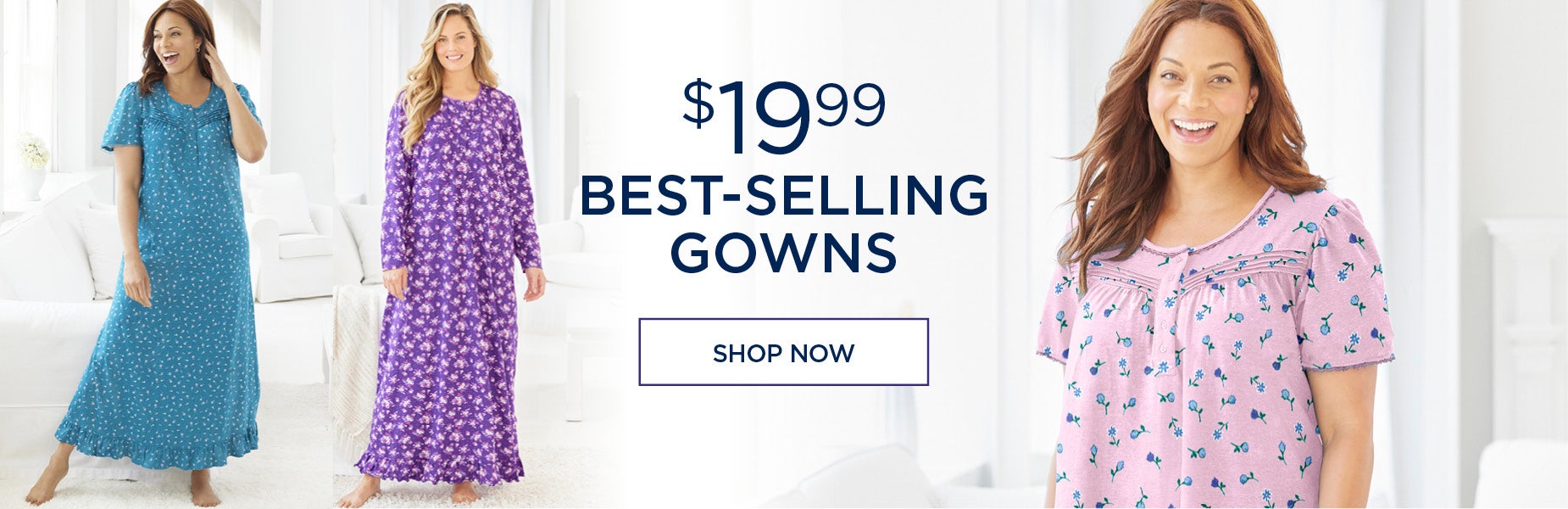 SHOP $19.99 BESt-SELLING GOWNS