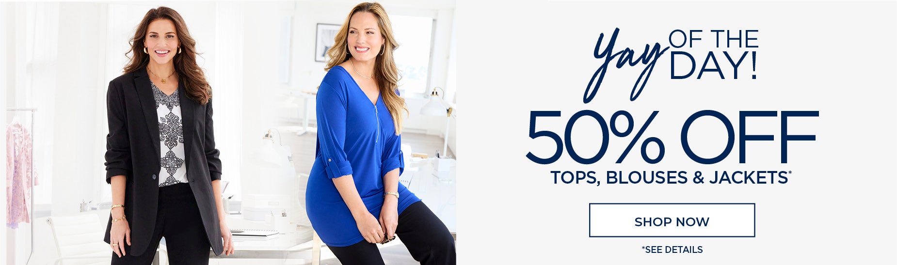 YAY OF THE DAY! 50% OFF TOPS, CARDIGANS & JACKETS*