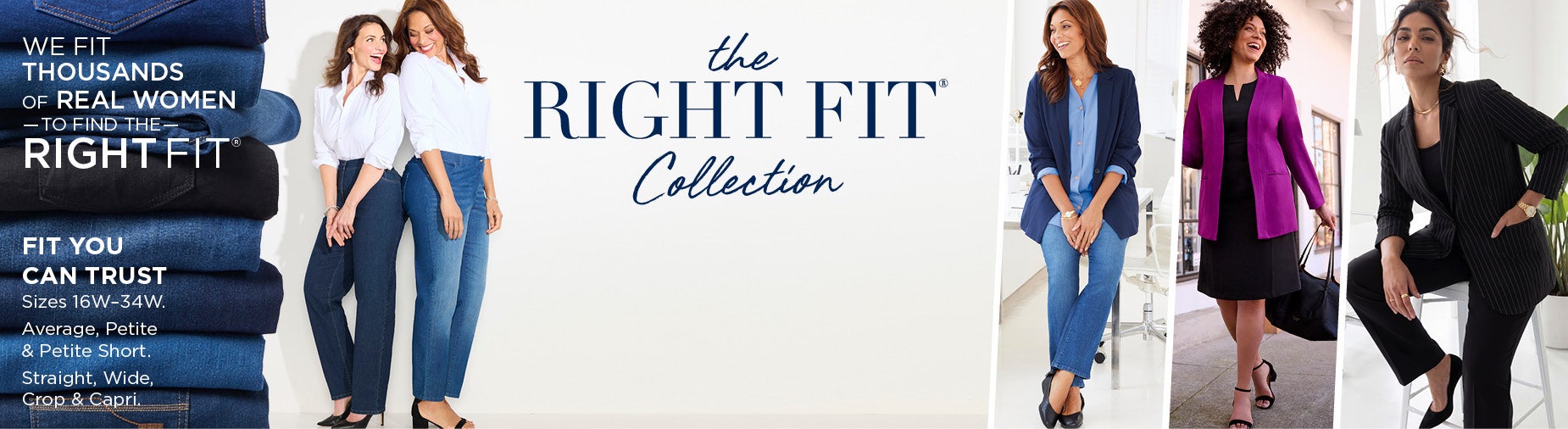 THE RIGHTFIT COLLECTION: Our exclusive tailored separates made for the office and every day — in two trusted fits we developed using real women’s measurements to fit you beautifully.