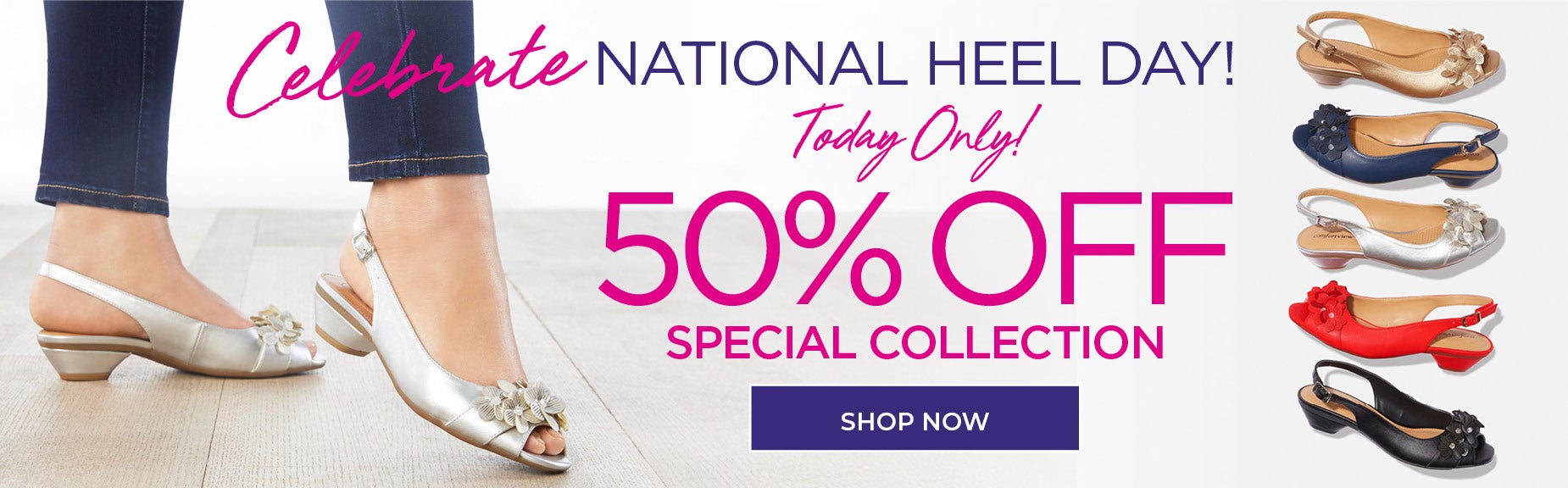 Celebrate National Heel Day! 50% OFF SPECIAL COLLECTION