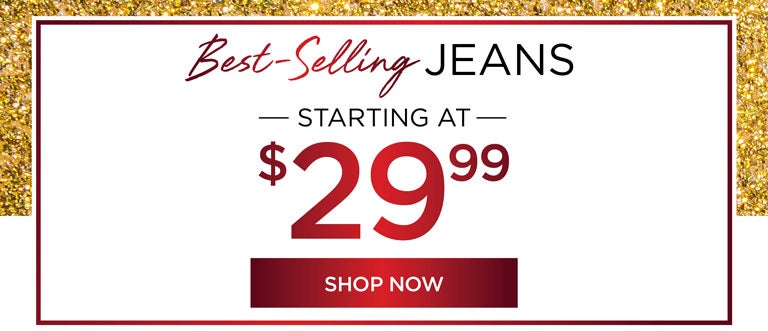 Best-Selling JEANS - STARTING AT $29.99 - SHOP NOW