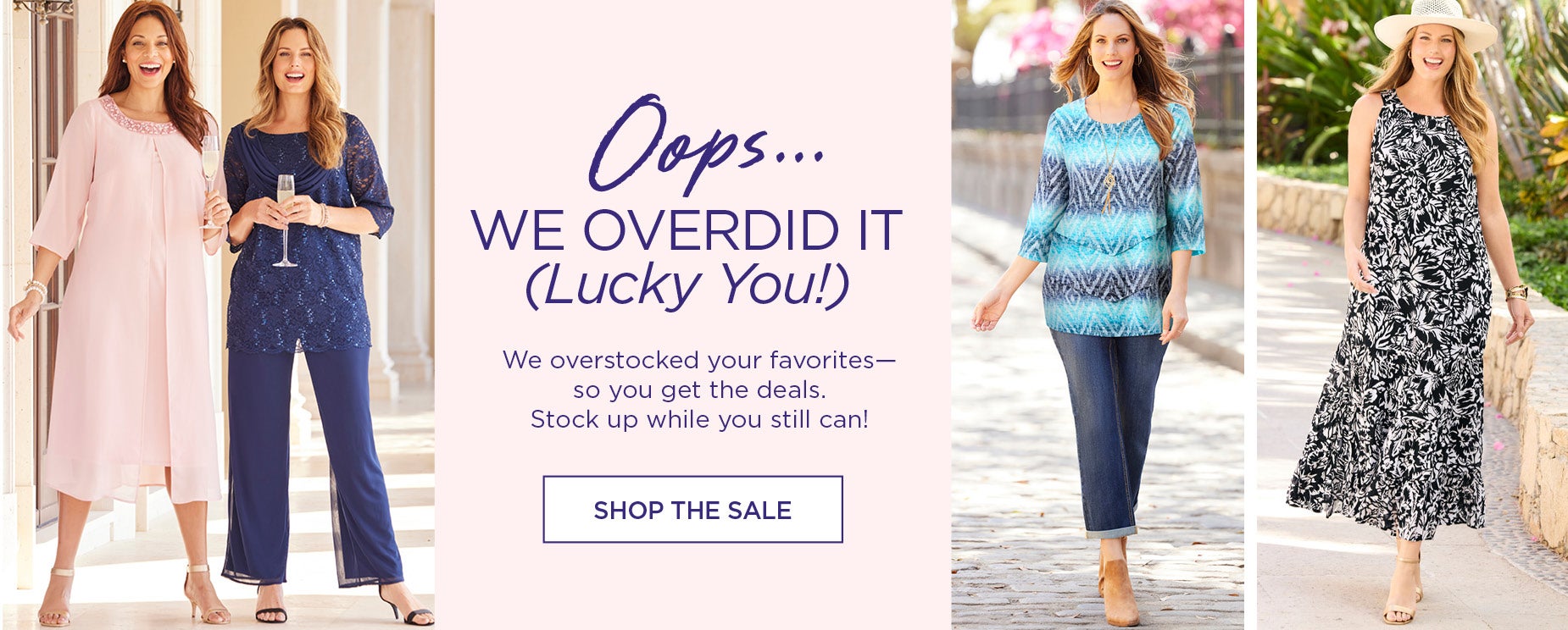 Oops... We overdid it (lucky you!) Shop the sale