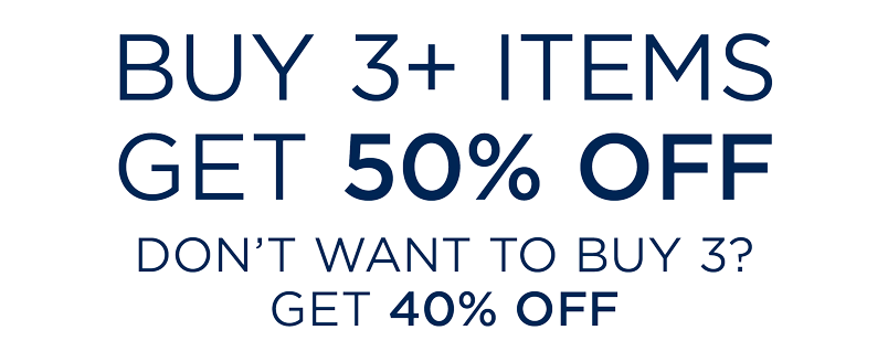 BUY 3+ ITEMS GET 50% OFF! DON’T WANT TO BUY 3? GET 40% OFF!