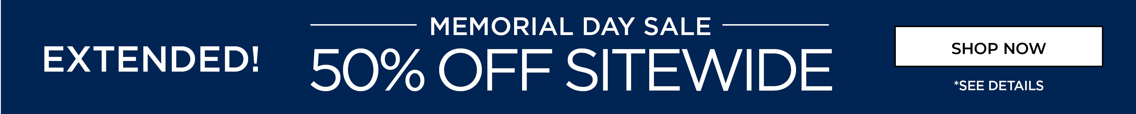 MEMORIAL DAY SALE: EXTENDED TO 50% OFF SITEWIDE