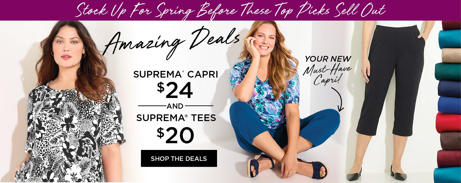 SHOP THE AMAZING DEALS AND GET SUPREMA CAPRI FOR ONLY $24 and SUPREMA TEES FOR ONLY $20