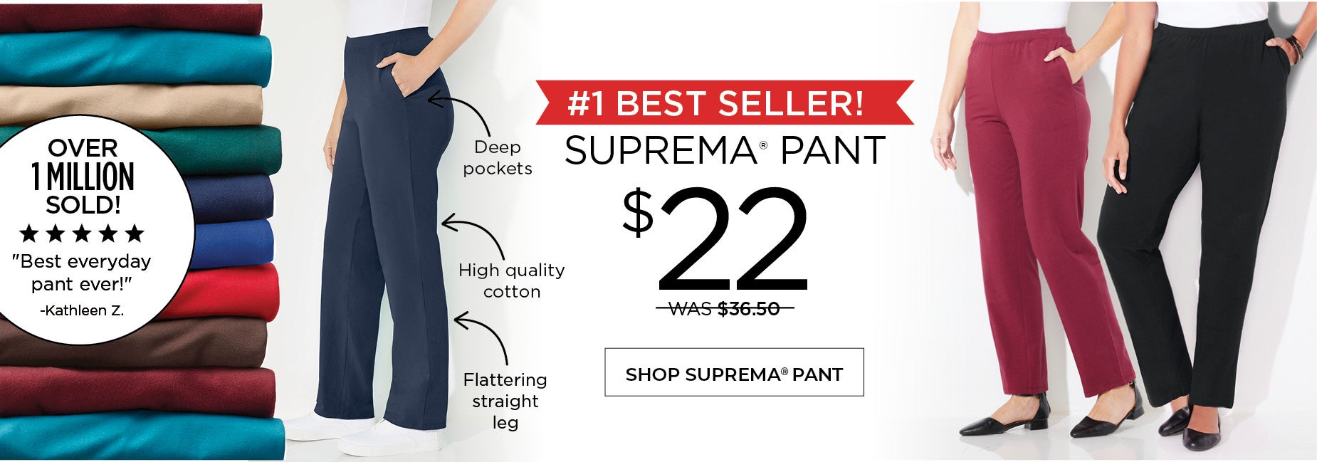 SHOP THE #1 BEST SELLER! SUPREMA PANT NOW ONLY $22, was $36.50