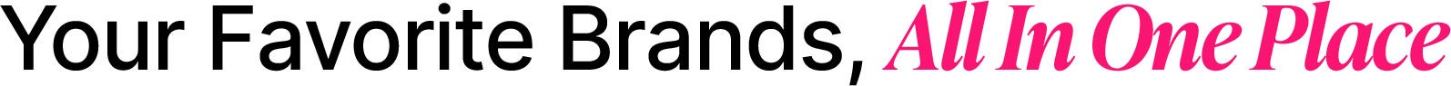Your Favorite Brands All In One Place