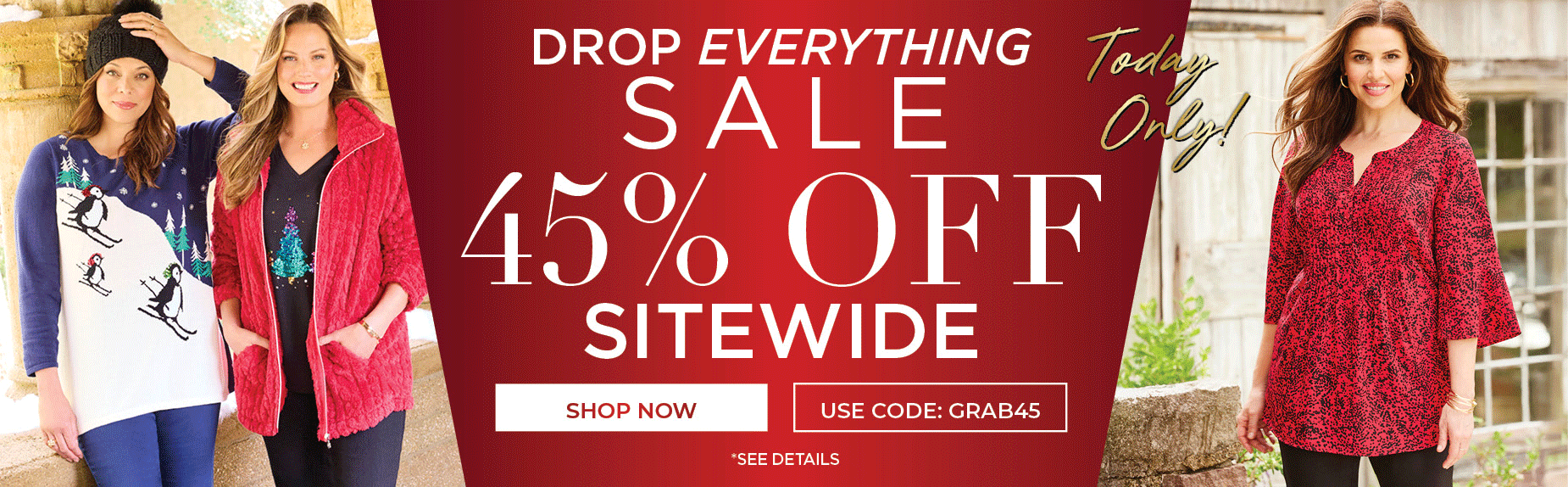 TODAY ONLY 45% OFF SITEWIDE with code GRAB45