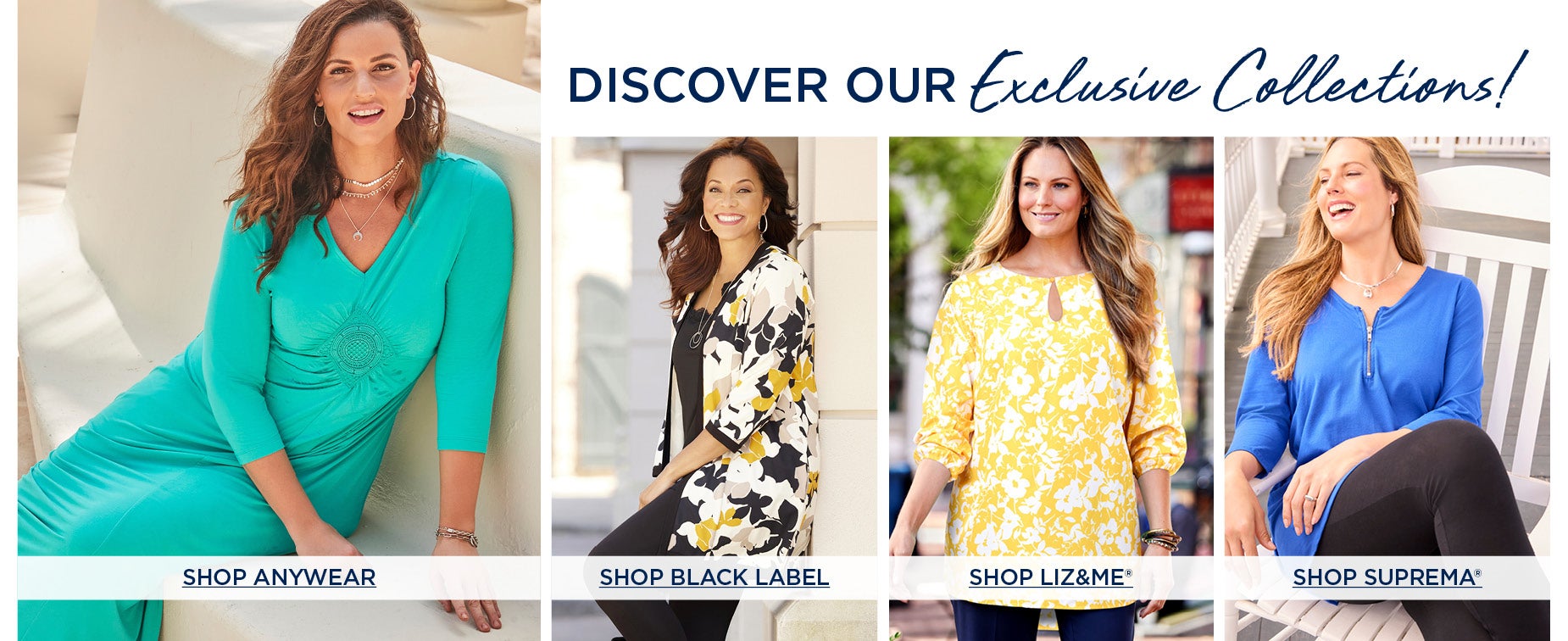 DISCOVER OUR EXCLUSIVE COLLECTIONS