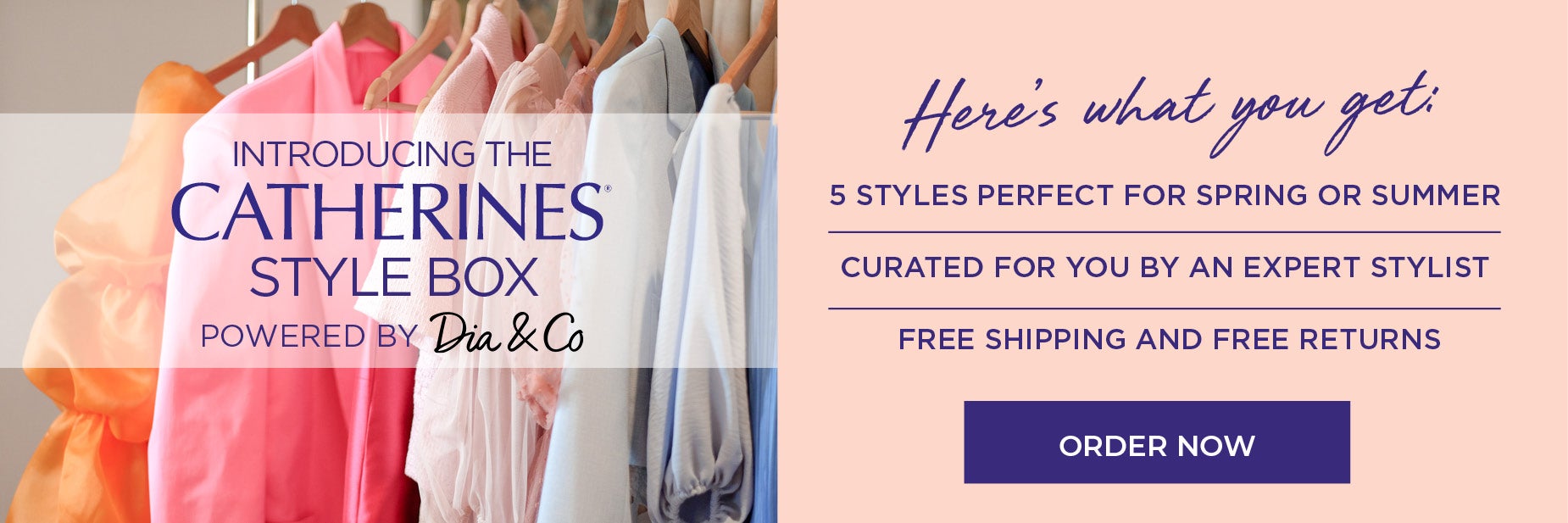 INTRODUCING CATHERINES STYLE BOX POWERED BY DIA & CO. 5 STYLES PERFECT FOR SPRING OR SOMMER, CURATED FOR YOU BY AN EXPERT STLYIST, FREE SHIPPING AND FREE RETURNS. ORDER NOW