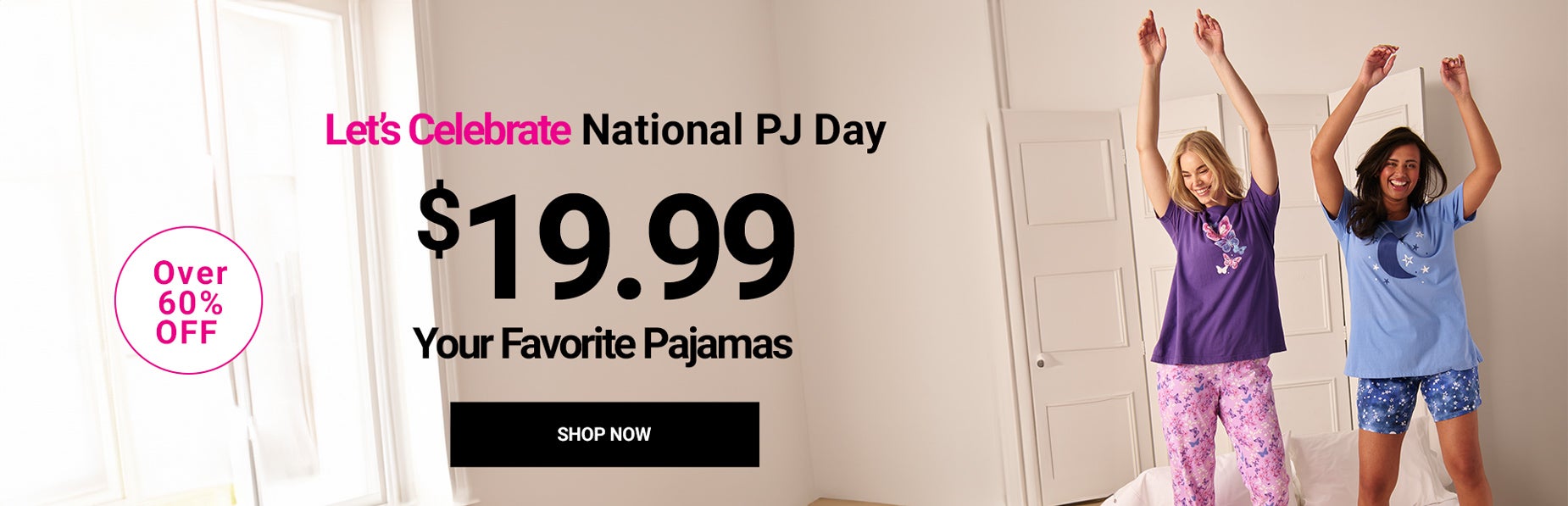 CELEBRATE NATIONAL PJ DAY WITH $19.99