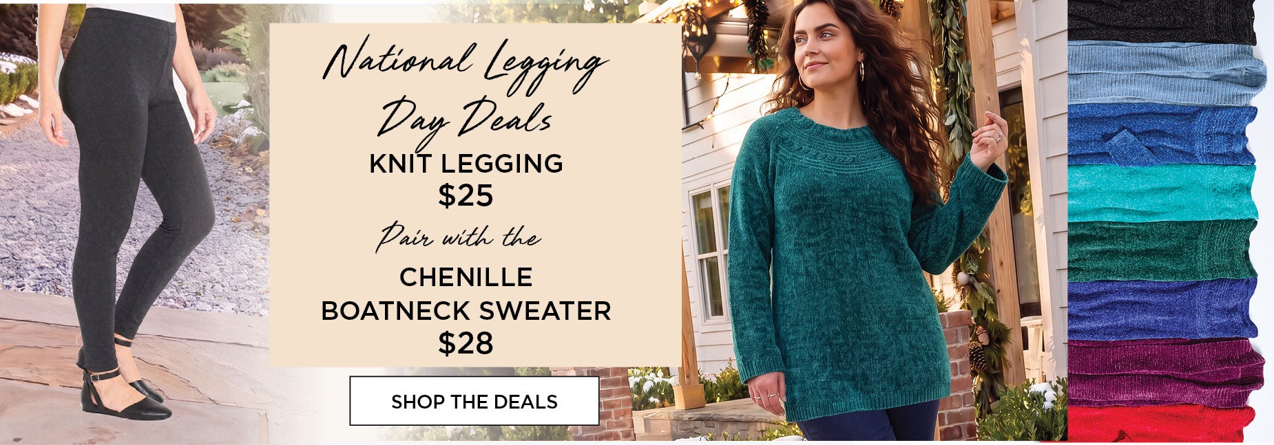 National Legging Day Deals! KNIT LEGGING $25 & CHENILLE BOATNECK SWEATER $28