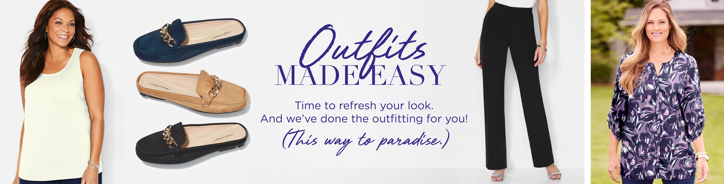 OUTFITS MADE EASY! Time to refresh your look. And we’ve done the outfitting for you!